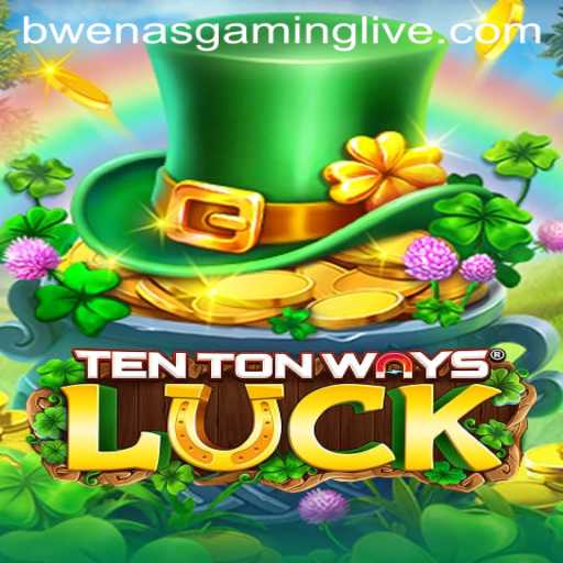 Exploring the Thrills of TenTonWaysLuck with BwenasGaming